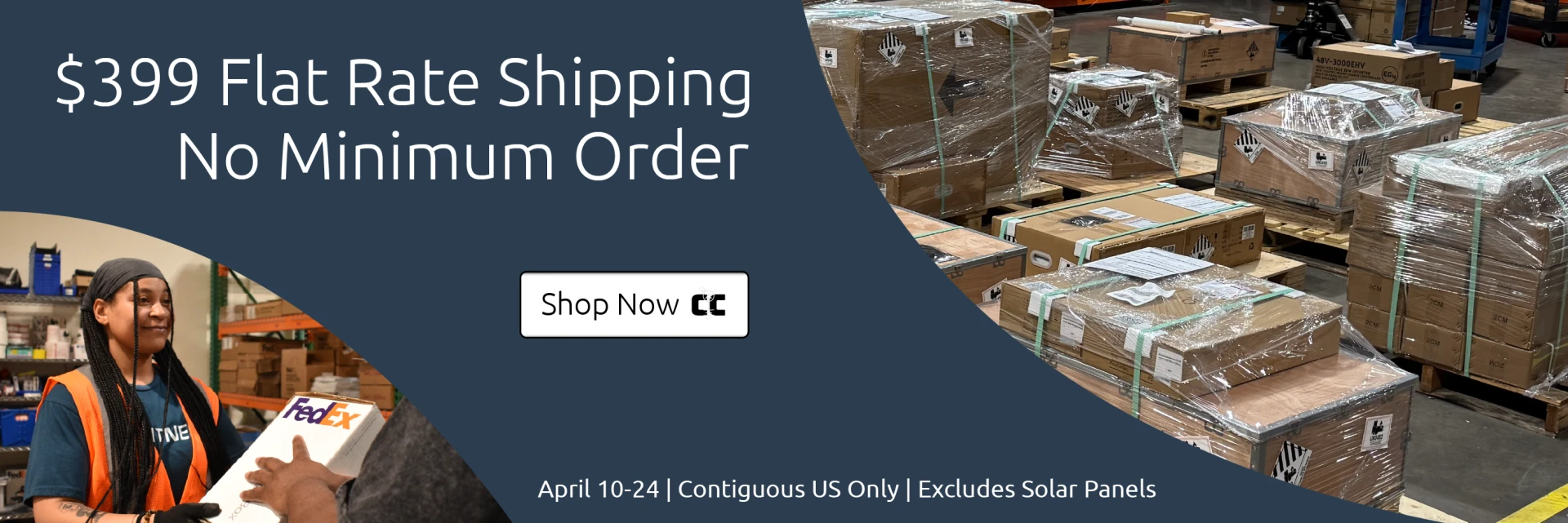 Banner with a photo in the bottom left of a warehouse person handing a box to an obscured person, a photo in the right side that has many pallets banded and ready to ship out, and a blue background with words that read "$399 flat rate shipping, no minimum order. April 10-24. Contiguous US only. Excludes solar panels" and a button that says "Shop now" with a Current Connected square logo.